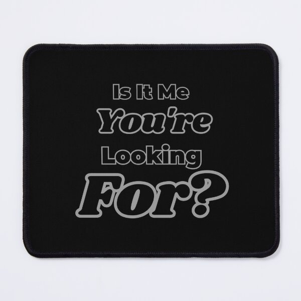 Item preview, Is It Me You're Looking For? designed and sold by sarcasm84.