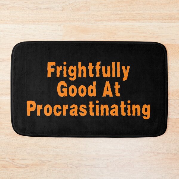 Item preview, Frightfully Good At Procrastinating designed and sold by TheKnightWriter.