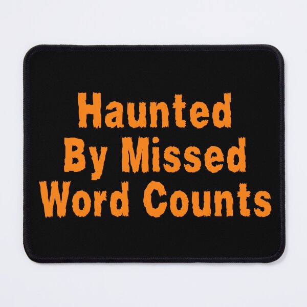 Item preview, Haunted By Missed Word Counts designed and sold by TheKnightWriter.