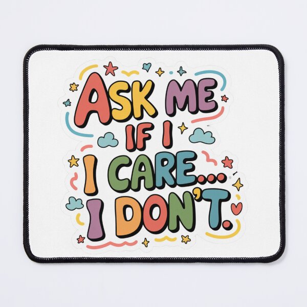 Item preview, Ask me if I care... I don't! - I do not care! designed and sold by nbg2012.