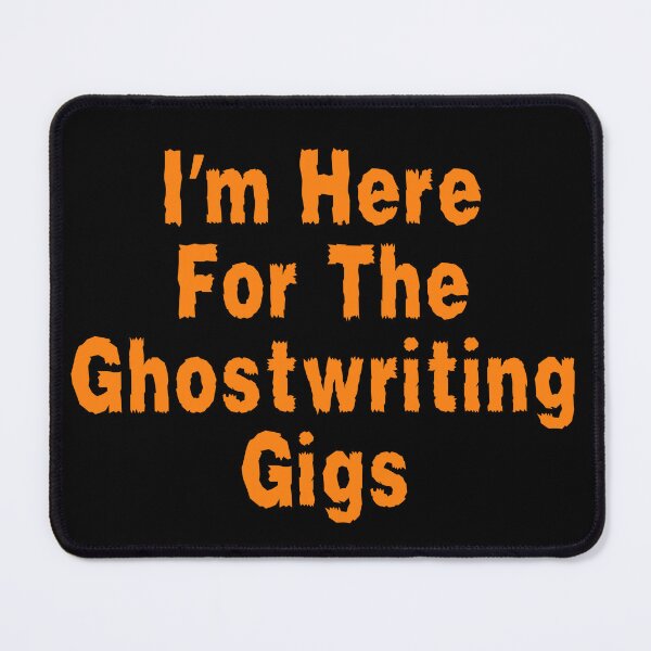 Item preview, I'm Here For The Ghostwriting Gigs designed and sold by TheKnightWriter.