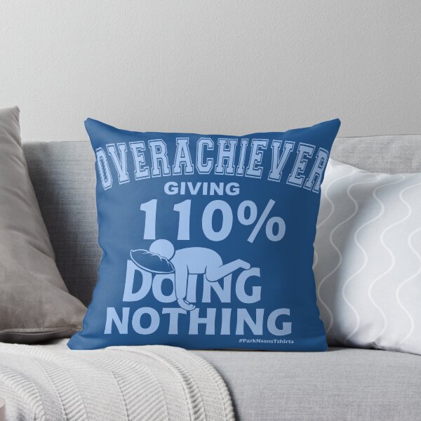 Item preview, OVERACHIEVER giving 110% DOING NOTHING designed and sold by Steve Parknsons.
