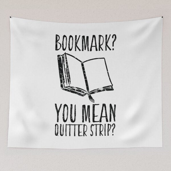 Item preview, Bookmark? You Mean Quitter Strip? designed and sold by lo-qua-t.