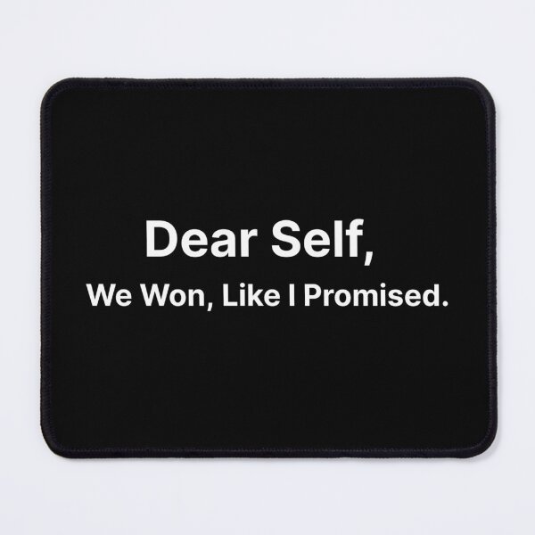 Item preview, Dear Self, we won like I promised  designed and sold by TextAura™.