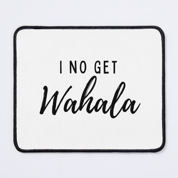 Item preview,  "I No Get Wahala" Collection  designed and sold by PidginHouse.