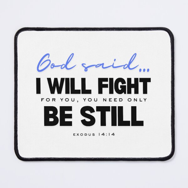 Item preview, God said... I Will Fight For You, You Need Only Be Still designed and sold by ItsTrulyAmazing.