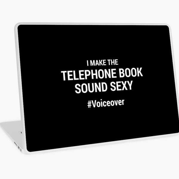 I Make the Telephone Book Sound Sexy #Voiceover Laptop Skin