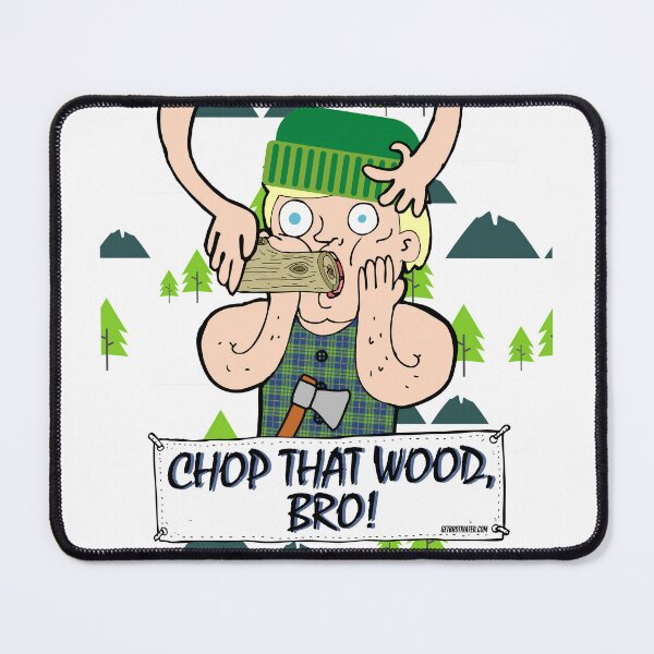 Item preview, Chop That Wood, Bro! designed and sold by GetBrotivated.
