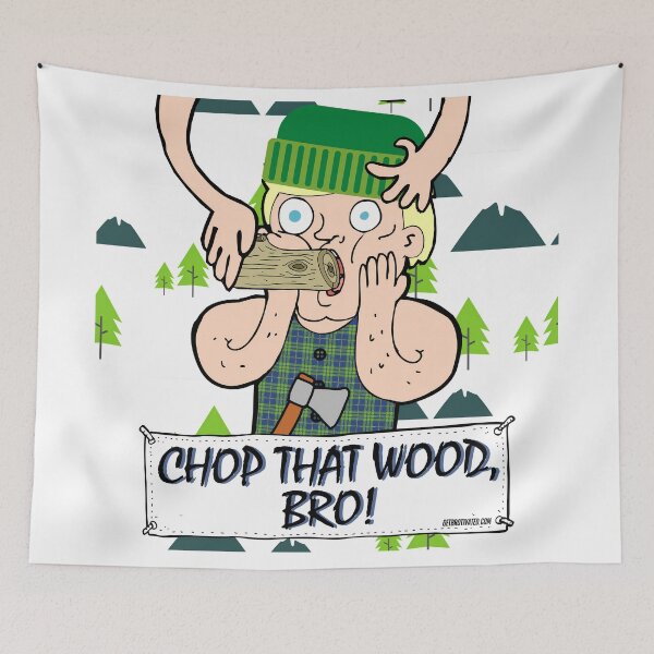 Item preview, Chop That Wood, Bro! designed and sold by GetBrotivated.