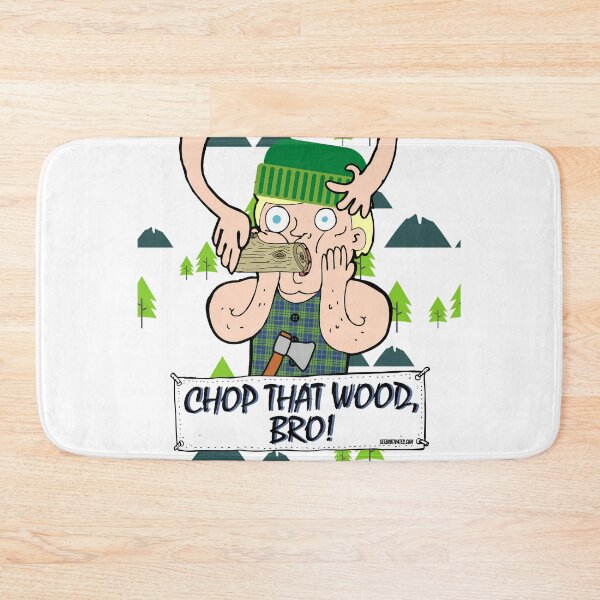 Item preview, Chop That Wood, Bro! designed and sold by GetBrotivated.
