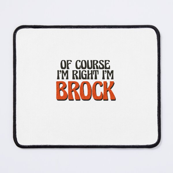 Artikelvorschau, Natürlich habe ich recht, ich bin Brock entworfen und verkauft von Watsonarts.
