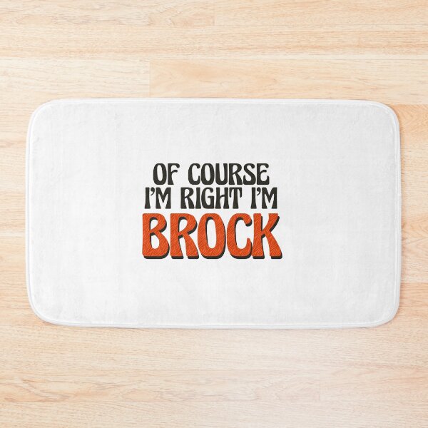 Item preview, Of Course I'm Right I'm Brock designed and sold by Watsonarts.