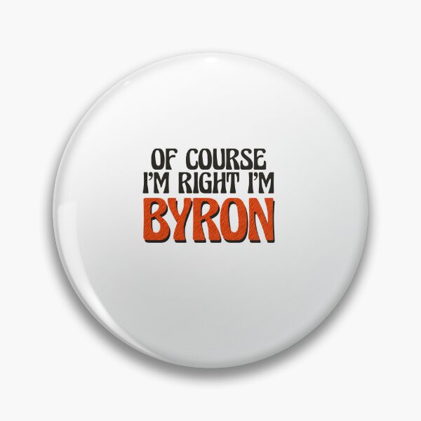 Item preview, Of Course I'm Right I'm Byron designed and sold by Watsonarts.