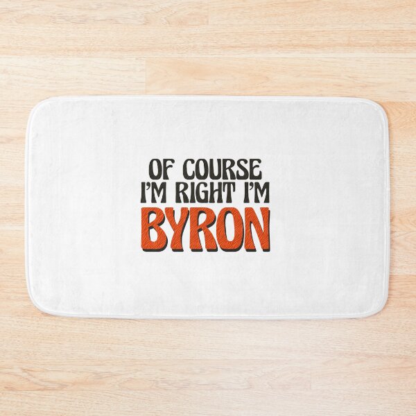 Item preview, Of Course I'm Right I'm Byron designed and sold by Watsonarts.