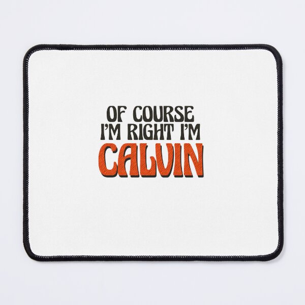 Item preview, Of Course I'm Right I'm Calvin designed and sold by Watsonarts.