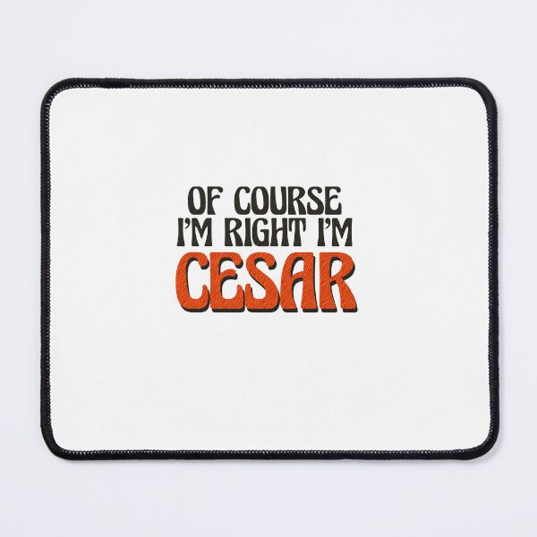 Item preview, Of Course I'm Right I'm Cesar designed and sold by Watsonarts.