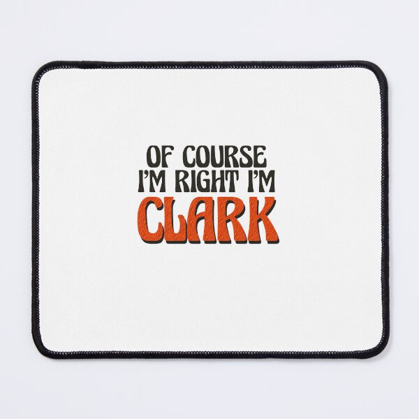 Item preview, Of Course I'm Right I'm Clark designed and sold by Watsonarts.