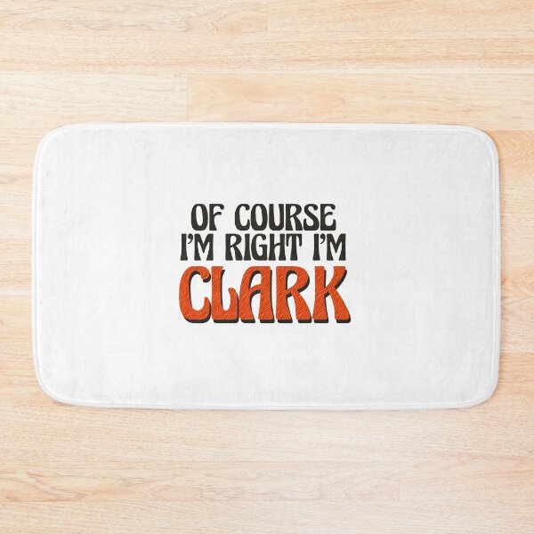 Item preview, Of Course I'm Right I'm Clark designed and sold by Watsonarts.
