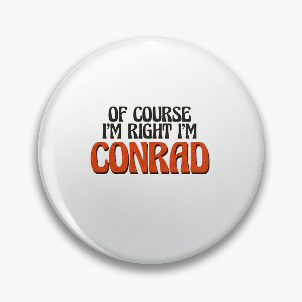 Item preview, Of Course I'm Right I'm Conrad designed and sold by Watsonarts.
