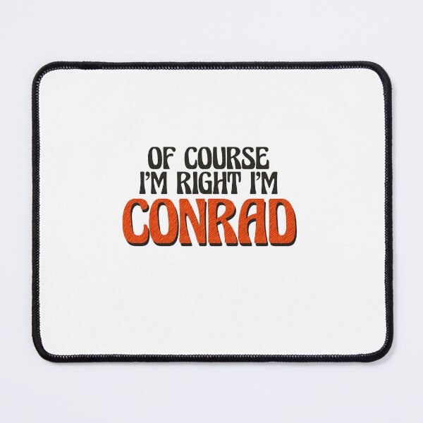 Item preview, Of Course I'm Right I'm Conrad designed and sold by Watsonarts.