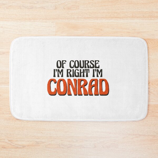 Item preview, Of Course I'm Right I'm Conrad designed and sold by Watsonarts.