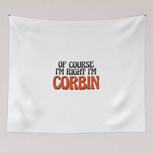 Item preview, Of Course I'm Right I'm Corbin designed and sold by Watsonarts.