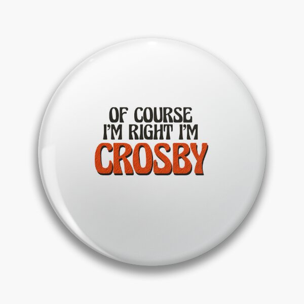 Item preview, Of Course I'm Right I'm Crosby designed and sold by Watsonarts.
