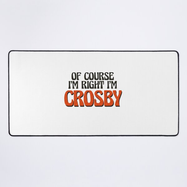 Item preview, Of Course I'm Right I'm Crosby designed and sold by Watsonarts.