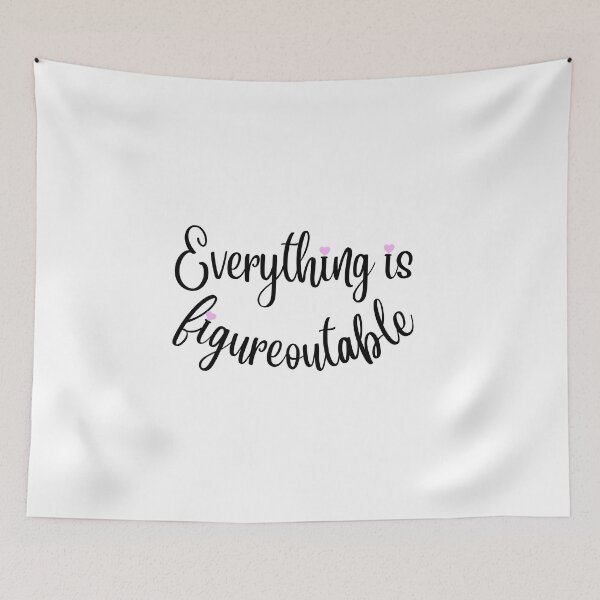 Item preview, Everything is figureoutable designed and sold by DaphneDaffodil.