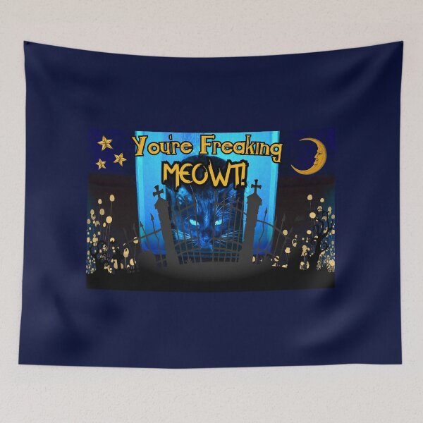Item preview, You're Freaking Meowt! designed and sold by MrWuggums.