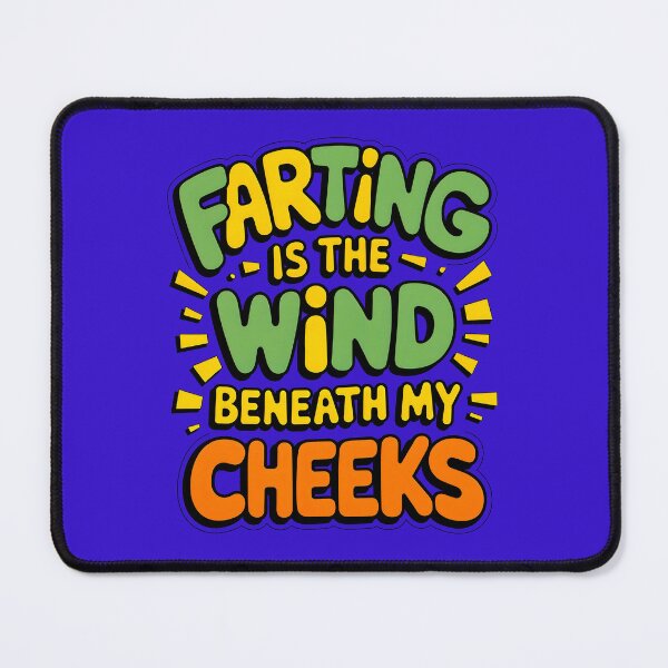 Item preview, Farting Is The Wind Beneath My Cheeks Funny Fart Joke designed and sold by TheArtOfPat.