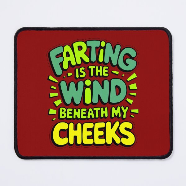 Item preview, Farting Is The Wind Beneath My Cheeks Funny Fart Joke designed and sold by TheArtOfPat.