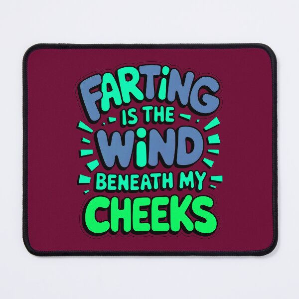 Item preview, Farting Is The Wind Beneath My Cheeks Funny Fart Joke designed and sold by TheArtOfPat.