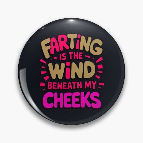 Item preview, Farting Is The Wind Beneath My Cheeks Funny Fart Joke designed and sold by TheArtOfPat.