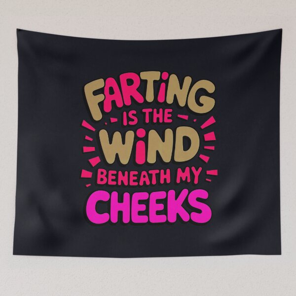 Item preview, Farting Is The Wind Beneath My Cheeks Funny Fart Joke designed and sold by TheArtOfPat.
