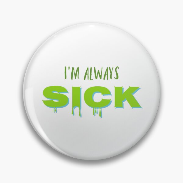Item preview, I'm always sick designed and sold by itsash95.