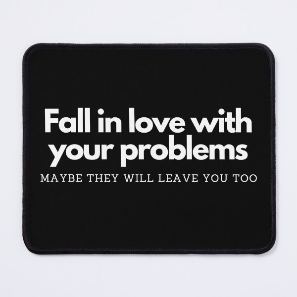 Item preview, Fall In Love With Your Problems designed and sold by k3rstman1.