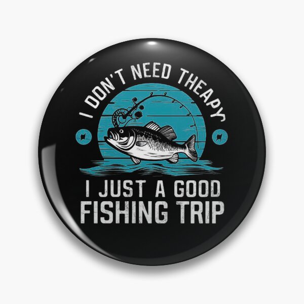 Item preview, Fishing Therapy - I Just Need a Good Fishing Trip designed and sold by love3617.