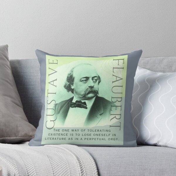 Item preview, Gustave Flaubert quote: The one way of tolerating existence is to lose oneself in literature as in a perpetual orgy. designed and sold by artbleed.