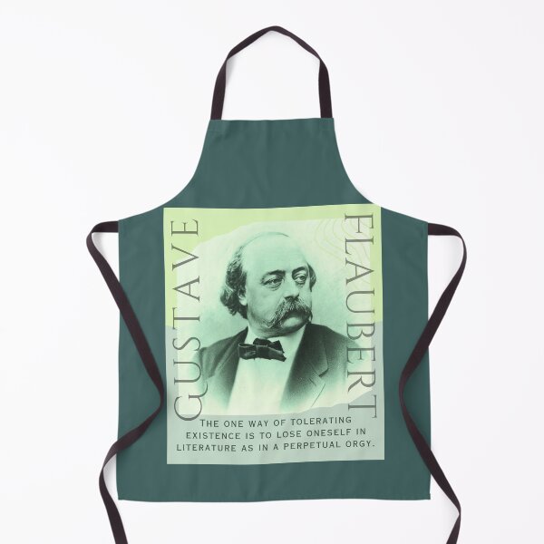 Item preview, Gustave Flaubert quote: The one way of tolerating existence is to lose oneself in literature as in a perpetual orgy. designed and sold by artbleed.