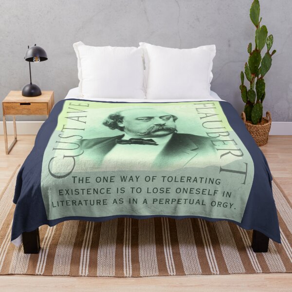 Item preview, Gustave Flaubert quote: The one way of tolerating existence is to lose oneself in literature as in a perpetual orgy. designed and sold by artbleed.