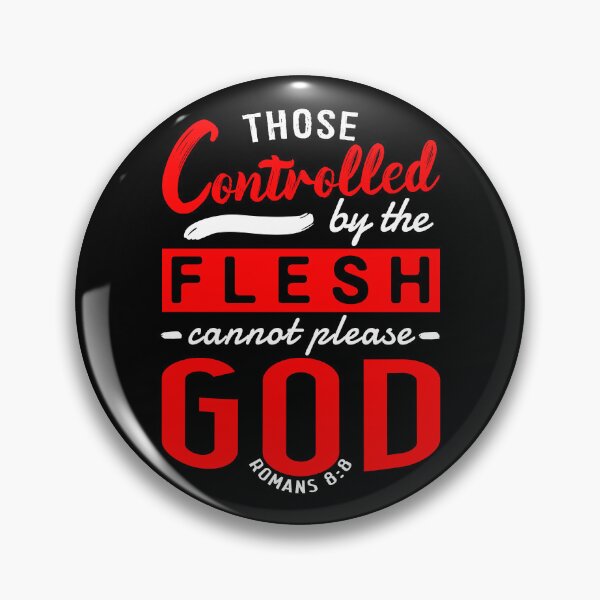 Item preview, Romans 8:8 Those Controlled By The Flesh Cannot Please God designed and sold by plushism.