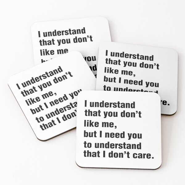 Item preview, I UNDERSTAND THAT YOU DON’T LIKE ME, BUT I NEED YOU TO UNDERSTAND THAT I DON’T CARE. BLACK DESIGN designed and sold by Rejiboustarts.