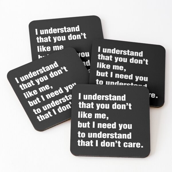 Item preview, I UNDERSTAND THAT YOU DON’T LIKE ME, BUT I NEED YOU TO UNDERSTAND THAT I DON’T CARE. WHITE DESIGN designed and sold by Rejiboustarts.