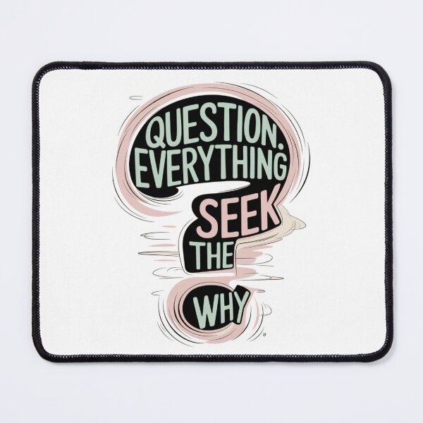 Item preview, Question Everything: Seek the Why designed and sold by Davideus.
