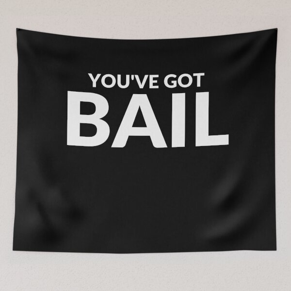 Item preview, You've Got Bail Funny Statement Design designed and sold by DesignDazzles.
