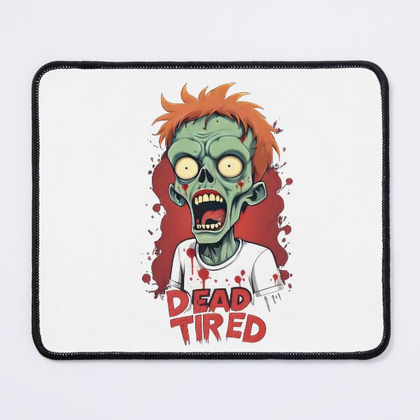 Item preview, dead tired designed and sold by Ismartista.