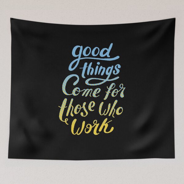 Item preview, Good Things Come for Those Who Work | Motivational Quote Design designed and sold by TurtleDojo.
