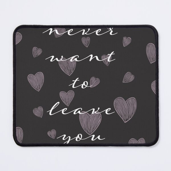 Item preview, I never want to leave you alone designed and sold by Printopia  Workers.