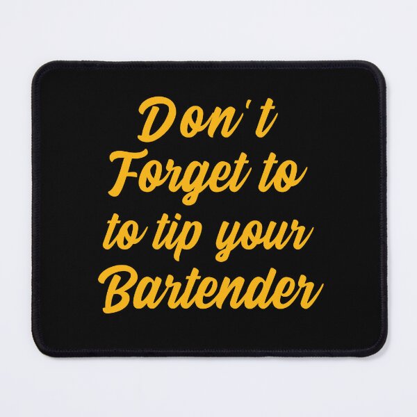 Item preview, Don't Forget to tip your Bartender designed and sold by 87-Aesthetics.